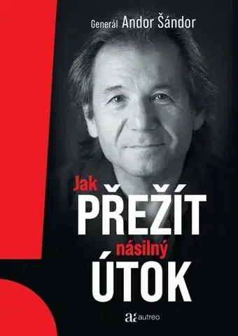 Odborná a náučná literatúra - ostatné Jak přežít násilný útok - Andor Šándor