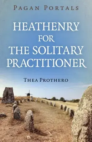 Ezoterika Pagan Portals - Heathenry for the Solitary Practitioner - Thea Prothero