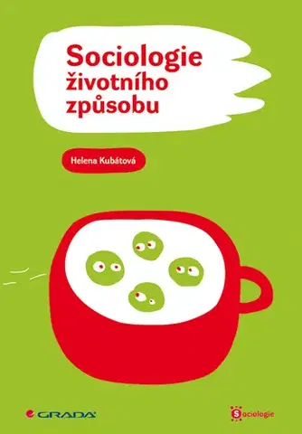 Sociológia, etnológia Sociologie životního spusobu - Helena Kubátová