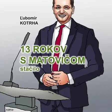 Humor a satira 13 rokov s Matovičom stačilo - Ľubomír Kotrha