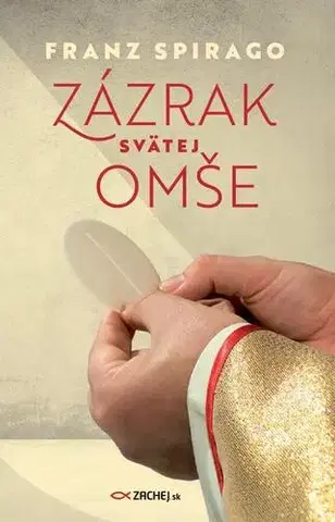 Kresťanstvo Zázrak svätej omše - Franz Spirago