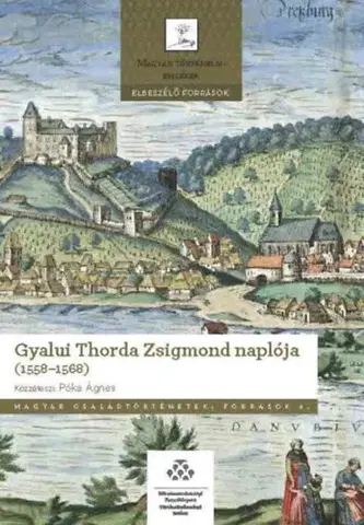 História - ostatné Gyalui Thorda Zsigmond naplója (1558-1568) - Ágnes Póka