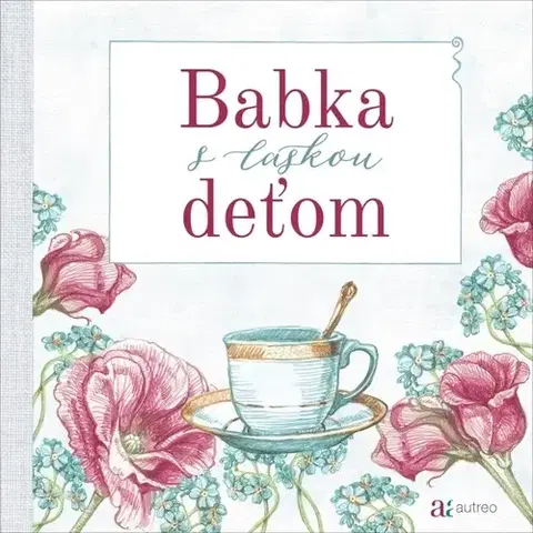 Rodičovstvo a výchova Babka s láskou deťom