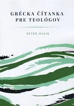 Náboženstvo - ostatné Grécka čítanka pre teológov - Peter Málik