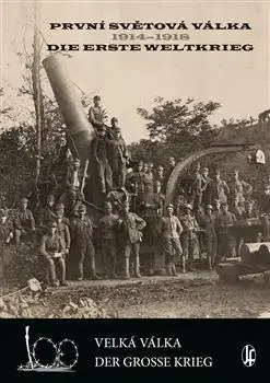 Prvá svetová vojna První světová válka 1914-1918 / Die Erste Weltkrieg - Kolektív autorov
