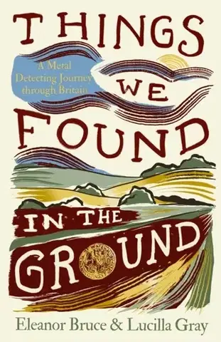 Biografie - Životopisy Things We Found in the Ground - Eleanor Bruce,Lucilla Gray