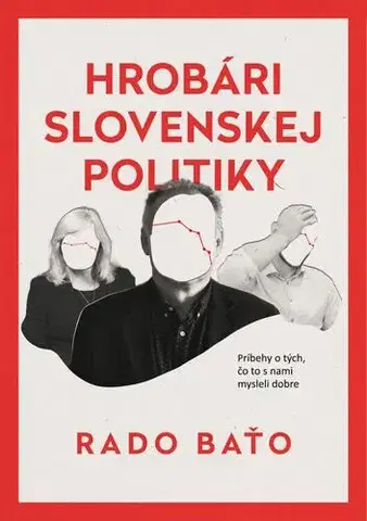 Politológia Hrobári slovenskej politiky - Rado Baťo