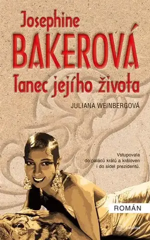 Umenie Josephine Baker: Tanec jejího života - Juliana Weinberg