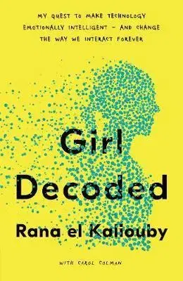 Veda, vynálezy Girl Decoded - Rana El Kaliouby,Carol Colman