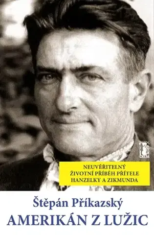 Biografie - ostatné Amerikán z Lužic - Štěpán Příkazský