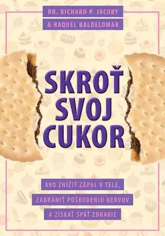 Zdravá výživa, diéty, chudnutie Skroť svoj cukor - Richard P. Jacoby,Raquel Baldelomar