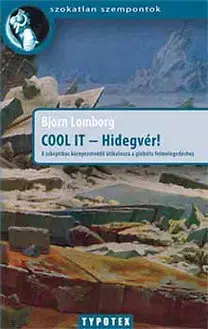 Ekológia, meteorológia, klimatológia Cool It - Hidegvér! - Lomborg Bjorn