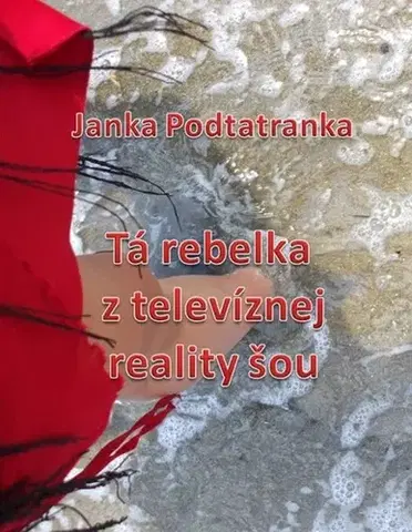 Romantická beletria Tá Rebelka z televíznej reality šou - Janka Podtatranka