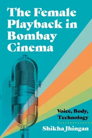 Hudba - noty, spevníky, príručky The Female Playback in Bombay Cinema - Shikha Jhingan