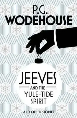 Cudzojazyčná literatúra Jeeves and the Yule-Tide Spirit and Other Stories - Pelham Grenville Wodehouse