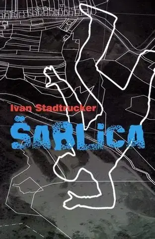 Dráma, divadelné hry, scenáre Šablica - Ivan Stadtrucker,Svetlana Justiniánová,Božena Rolková