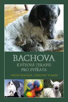 Zvieratá, chovateľstvo - ostatné Bachova květová terapie pro zvířata - Vlamis Gregory,Graham Helen