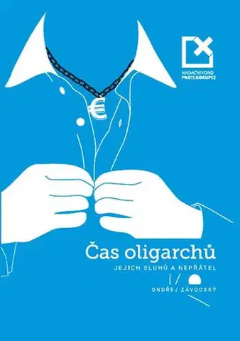 Politológia Čas oligarchů, jejich sluhů a nepřátel - Ondřej Závodský