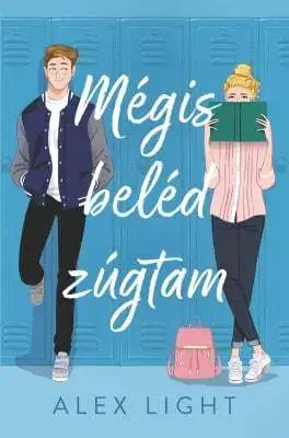 Romantická beletria Mégis beléd zúgtam - Éldekorált kiadás - Alex Light