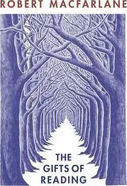 Cudzojazyčná literatúra The Gifts of Reading - Robert Macfarlane