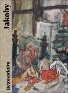 Maliarstvo, grafika Jakoby. Retrospektíva - Daniel Liška