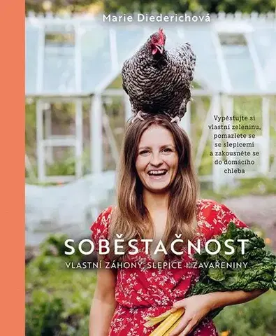 Zdravie, životný štýl - ostatné Soběstačnost: Nebojte se vlastních záhonů, slepic ani zavařenin - Marie Diederich