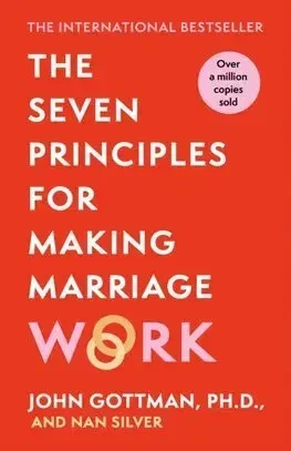 Psychológia, etika The Seven Principles For Making Marriage Work - John Gottman,Nan Silver