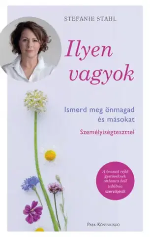 Psychológia, etika Ilyen vagyok! - Ismerd meg önmagad és másokat személyiségteszttel - Stefanie Stahl
