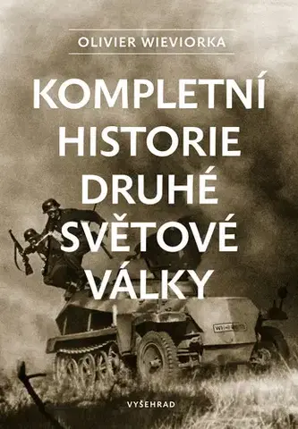 Armáda, zbrane a vojenská technika Kompletní historie druhé světové války - Olivier Wieviorka