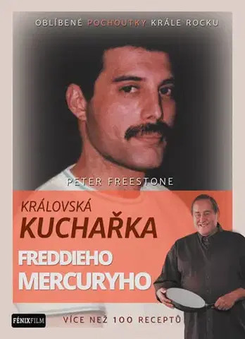 Osobnosti varia Královská kuchařka Freddieho Mercuryho - Více než 100 receptů - Peter Freestone
