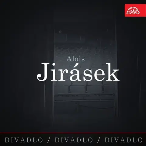 Dráma, divadelné hry, scenáre SUPRAPHON a.s. Divadlo, divadlo, divadlo. Alois Jirásek