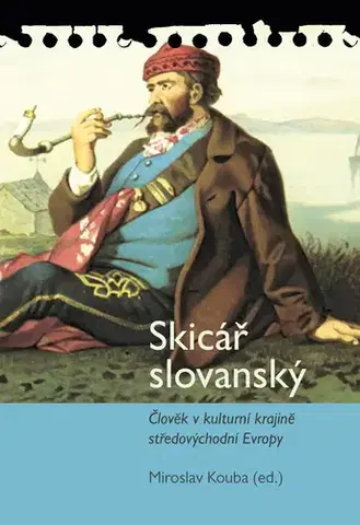Slovenské a české dejiny Skicář slovanský - Miroslav Kouba