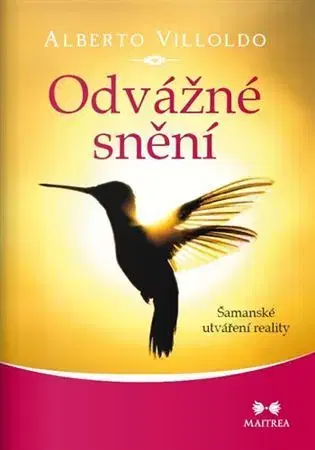 Ezoterika - ostatné Odvážné snění - Alberto Villoldo