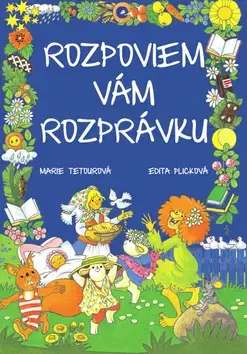 Rozprávky Rozpoviem vám rozprávku - Marie Tetourová,Edita Plicková