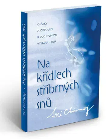 Ezoterika - ostatné Na křídlech stříbrných snů - Sri Chinmoy