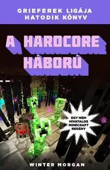 Komiksy A hardcore háború - Egy nem hivatalos Minecraft regény - Morgan Winter
