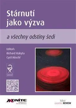 Medicína - ostatné Stárnutí jako výzva a všechny odstíny šedi - Cyril Hösch,Richard Rokyta