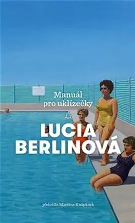 Novely, poviedky, antológie Manuál pro uklízečky - Lucia Berlin,Martina Knápková