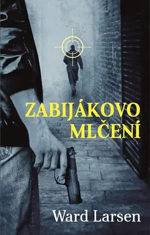 Detektívky, trilery, horory Zabijákovo mlčení - Ward Larsen