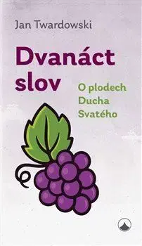 Kresťanstvo Dvanáct slov - Jan Twardowski
