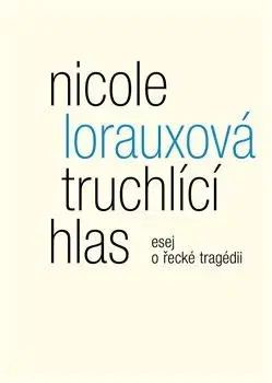 Eseje, úvahy, štúdie Truchlící hlas - Nicole Lorauxová