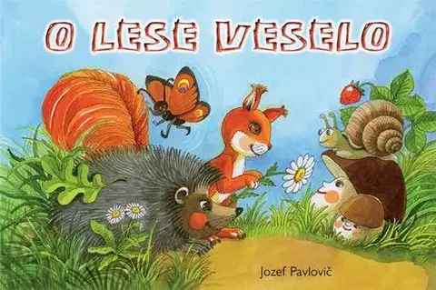 Leporelá, krabičky, puzzle knihy O lese veselo - Jozef Pavlovič,Daniela Ondreičková