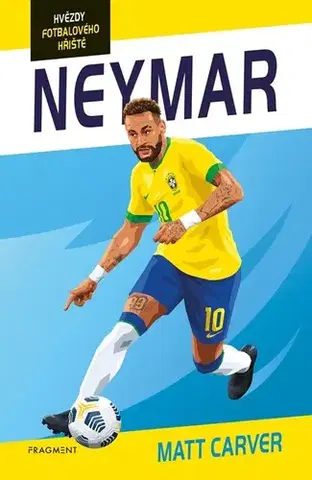 Pre chlapcov Hvězdy fotbalového hřiště - Neymar - Harry Coninx,Matt Carver,Petr Jiříček