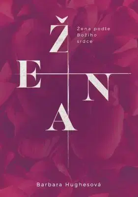 Náboženstvo - ostatné Žena podle Božího srdce - Barbara Hughes