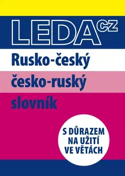 Slovníky Rusko-český a česko-ruský slovník s důrazem na užití ve větách - Nataša Koníčková,Marie Csiriková