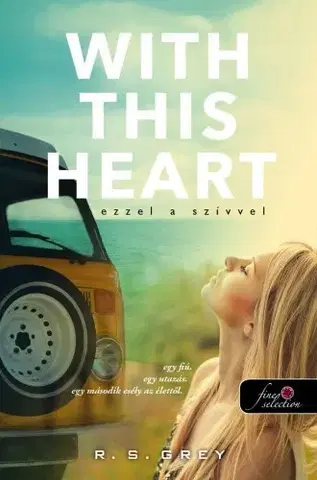 Romantická beletria With This Heart – Ezzel a szívvel - R. S. Grey,,Sztanevné Rácz Katalin