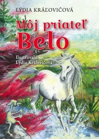 Dobrodružstvo, napätie, western Môj priateľ Belo - Lýdia Kráľovičová,Lýdia Kráľovičová