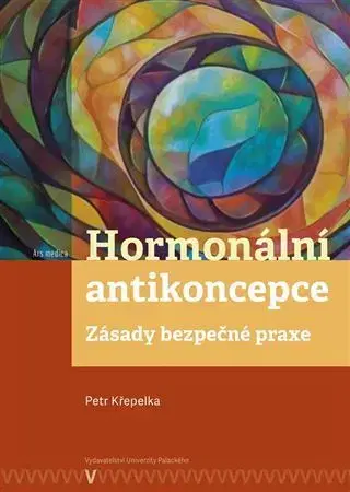 Gynekológia a pôrodníctvo Hormonální antikoncepce: zásady bezpečné praxe - Petr Křepelka