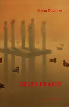 Skutočné príbehy Celej Franz! - Marta Davouze