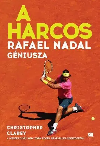 Šport A harcos - Rafael Nadal géniusza - Christopher Clarey,Gábor Novák